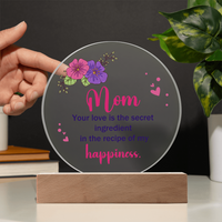 Acrylic Circle Plaque for Mom - Mother's Day Gift - Your Love is the Secret Ingredient