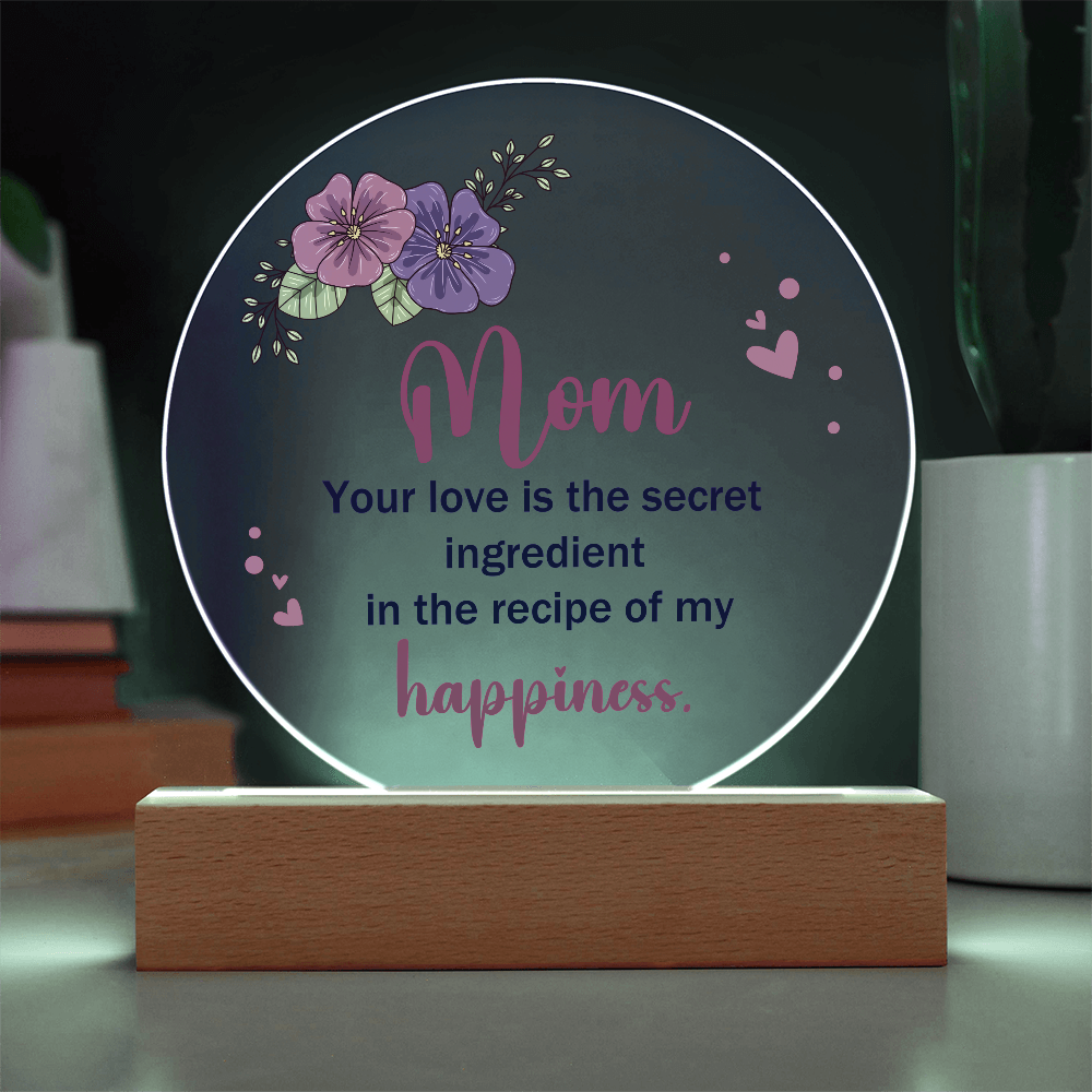 Acrylic Circle Plaque for Mom - Mother's Day Gift - Your Love is the Secret Ingredient