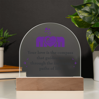 Acrylic Dome Plaque for Mom - Mother's Day Gift - Your Love is the Compass