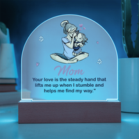 Acrylic Dome Plaque for Mom - Mother's Day Gift - Your Love is the Steady Hand