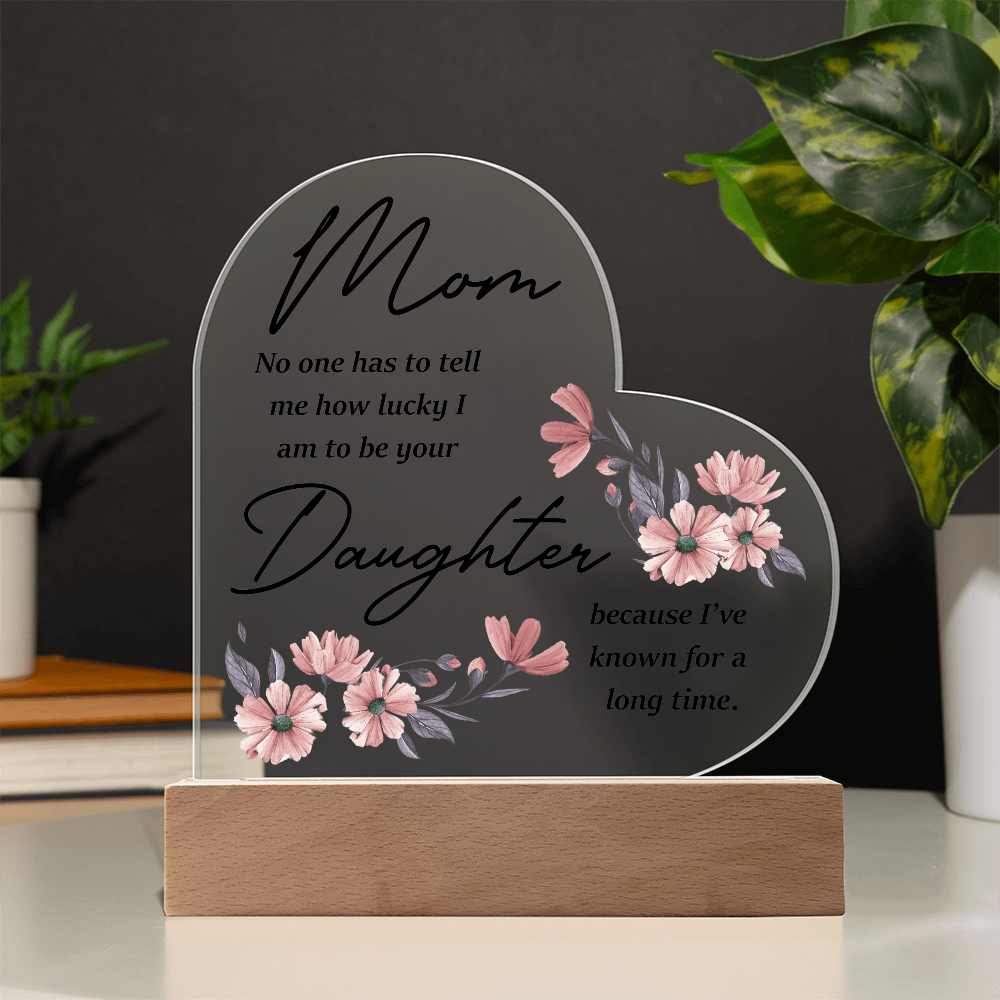 Acrylic Heart Plaque for Mom from Daughter - Mother's Day Gift - Mom & Daughter