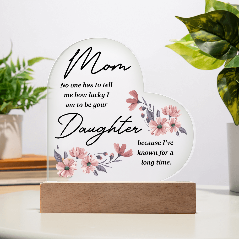 Acrylic Heart Plaque for Mom from Daughter - Mother's Day Gift - Mom & Daughter