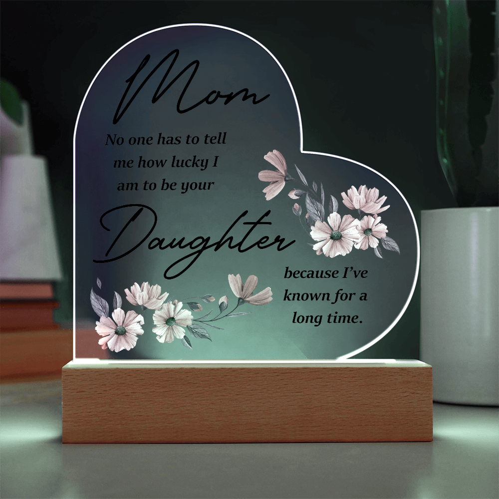 Acrylic Heart Plaque for Mom from Daughter - Mother's Day Gift - Mom & Daughter