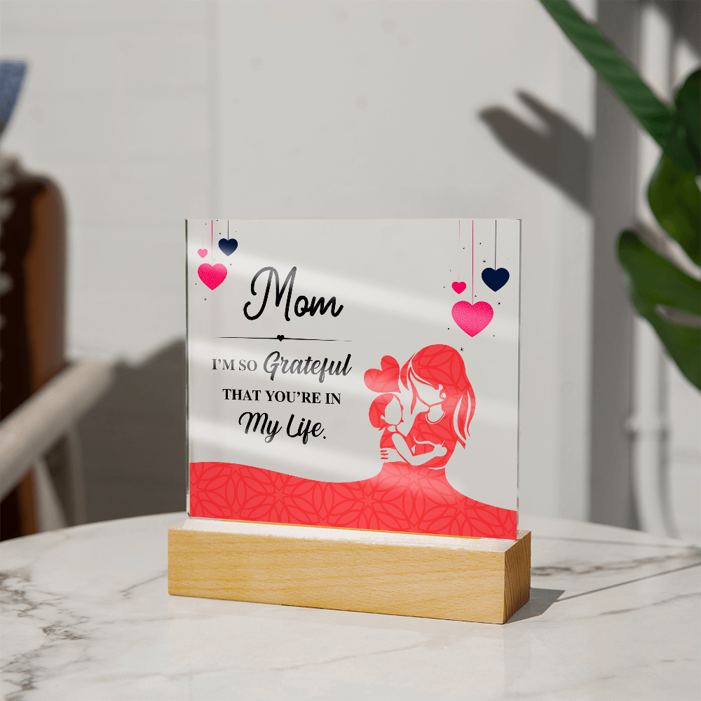 Acrylic Square Plaque for Mom from Daughter - Mother's Day Gift - I'm so Grateful That You're in My Life