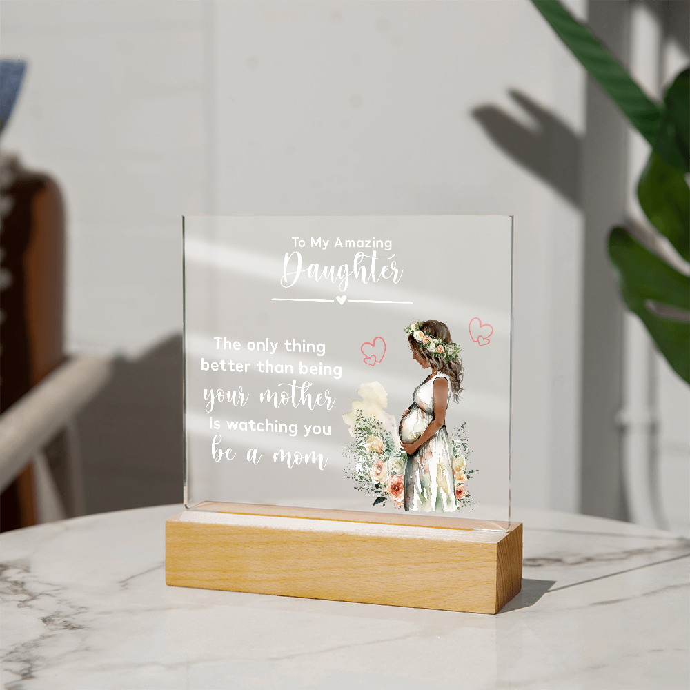 Acrylic Square Plaque for New Mom Daughter from Mom (White Text) - Mother's Day Gift