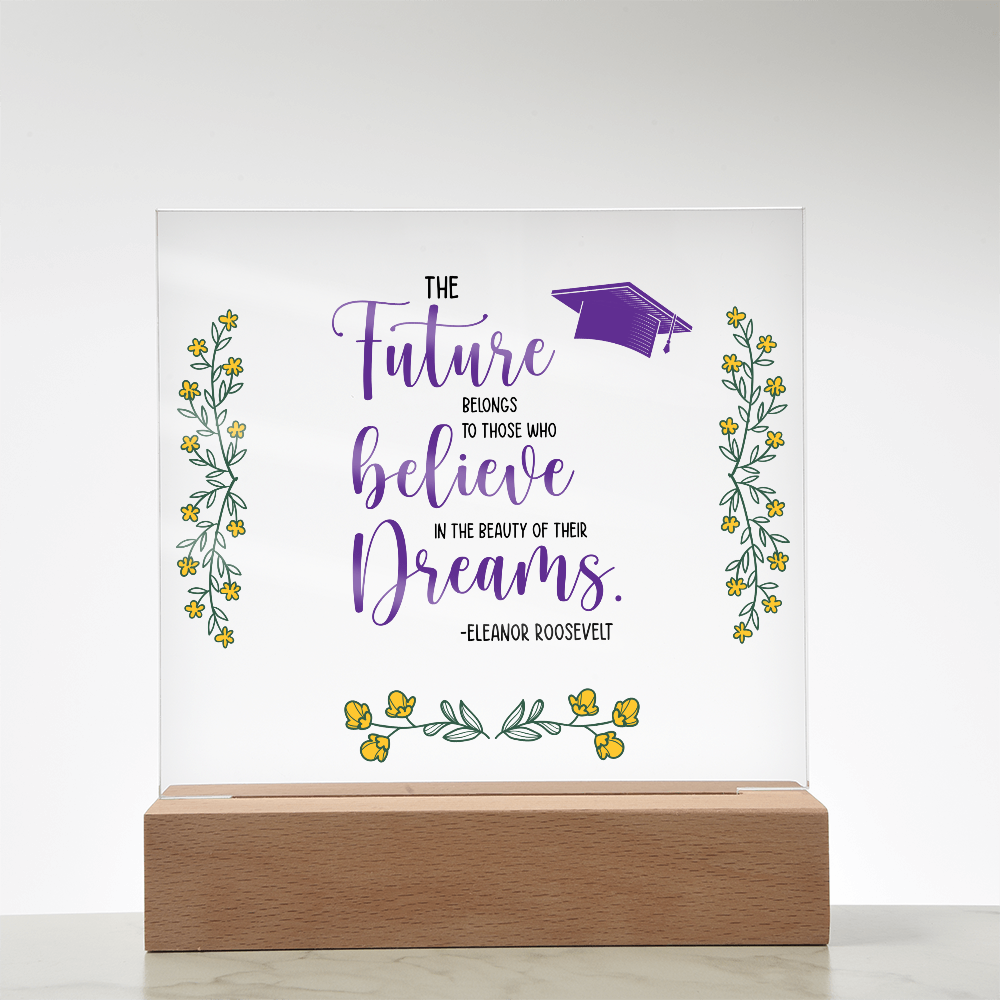 Acrylic Square Plaque - Graduation, The Future Belongs to Those who Believe