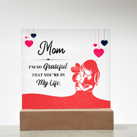 Acrylic Square Plaque for Mom from Daughter - Mother's Day Gift - I'm so Grateful That You're in My Life