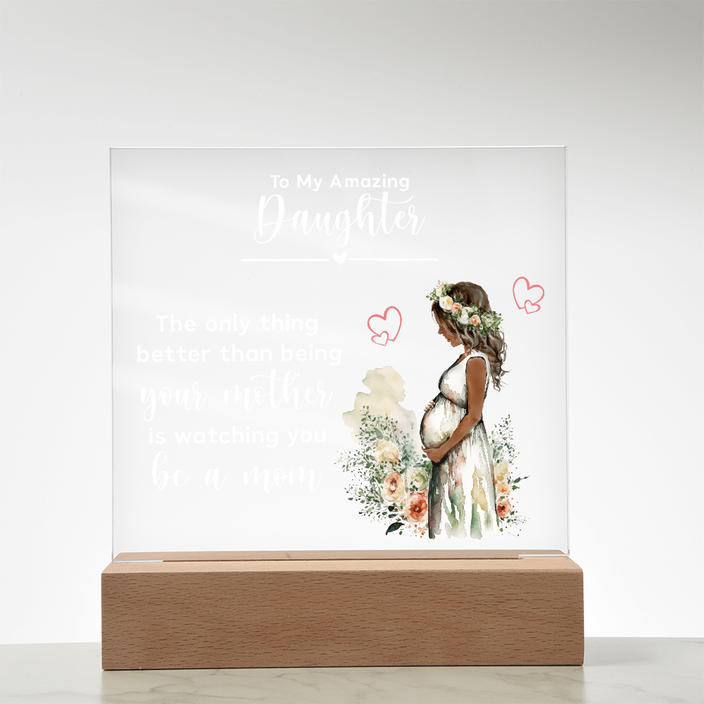 Acrylic Square Plaque for New Mom Daughter from Mom (White Text) - Mother's Day Gift