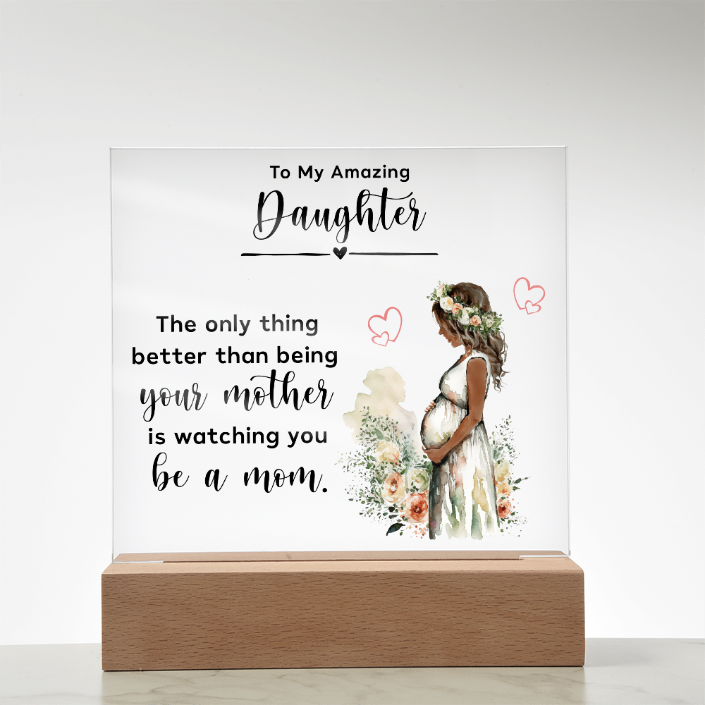 Acrylic Square Plaque for New Mom Daughter from Mom (Black Text) - Mother's Day Gift