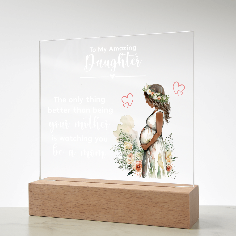Acrylic Square Plaque for New Mom Daughter from Mom (White Text) - Mother's Day Gift