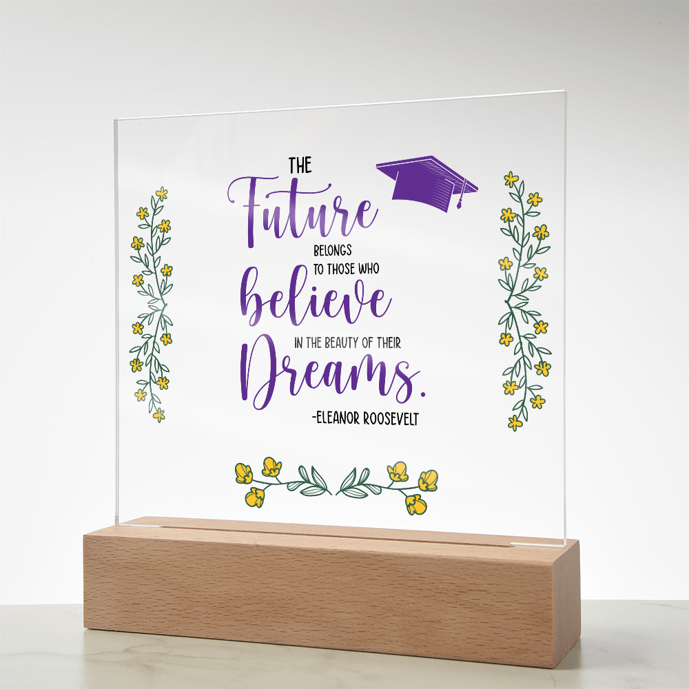 Acrylic Square Plaque - Graduation, The Future Belongs to Those who Believe