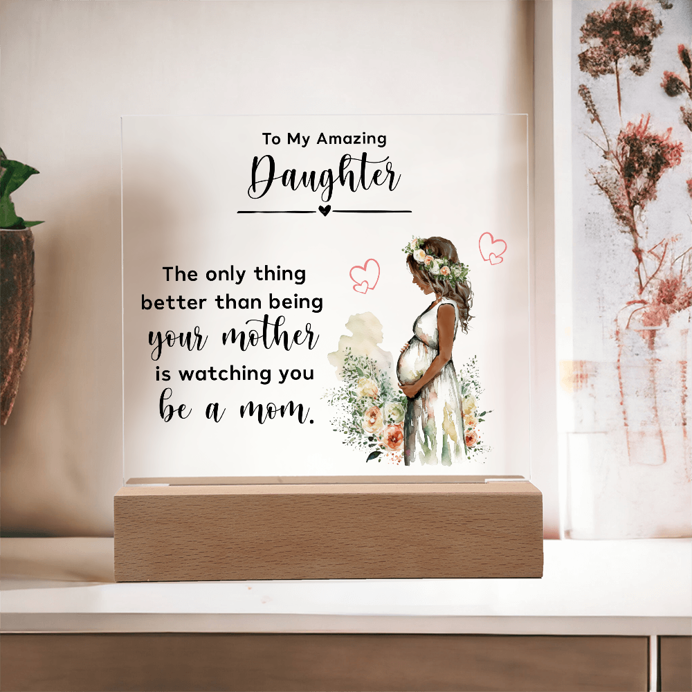 Acrylic Square Plaque for New Mom Daughter from Mom (Black Text) - Mother's Day Gift