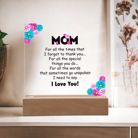 Acrylic Square Plaque for Mom - Mother's Day Gift - For All the Timnes That I Forget to Thank You