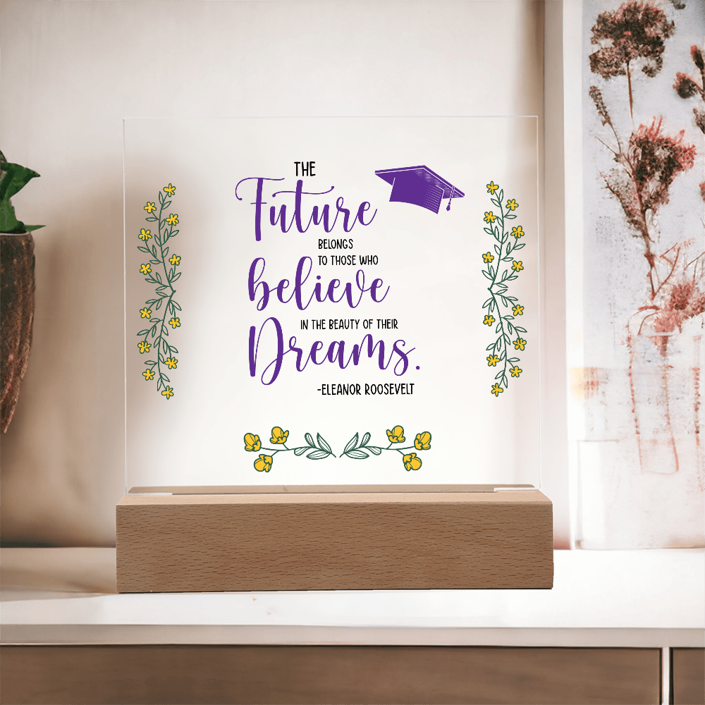 Acrylic Square Plaque - Graduation, The Future Belongs to Those who Believe