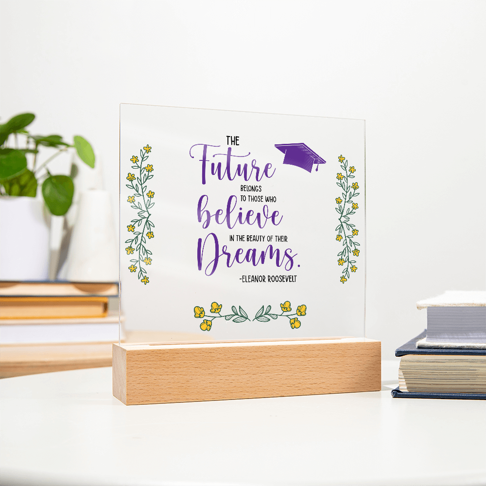 Acrylic Square Plaque - Graduation, The Future Belongs to Those who Believe