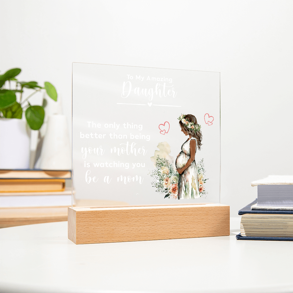 Acrylic Square Plaque for New Mom Daughter from Mom (White Text) - Mother's Day Gift