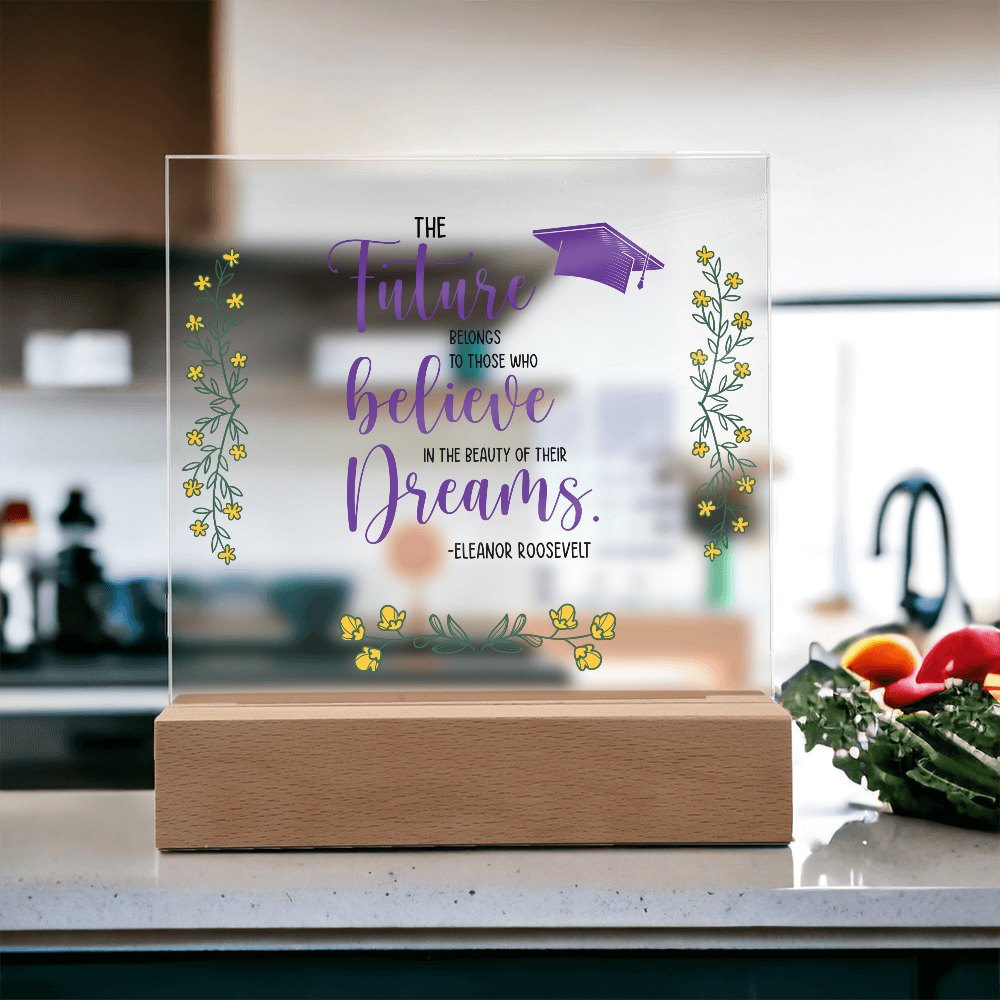Acrylic Square Plaque - Graduation, The Future Belongs to Those who Believe