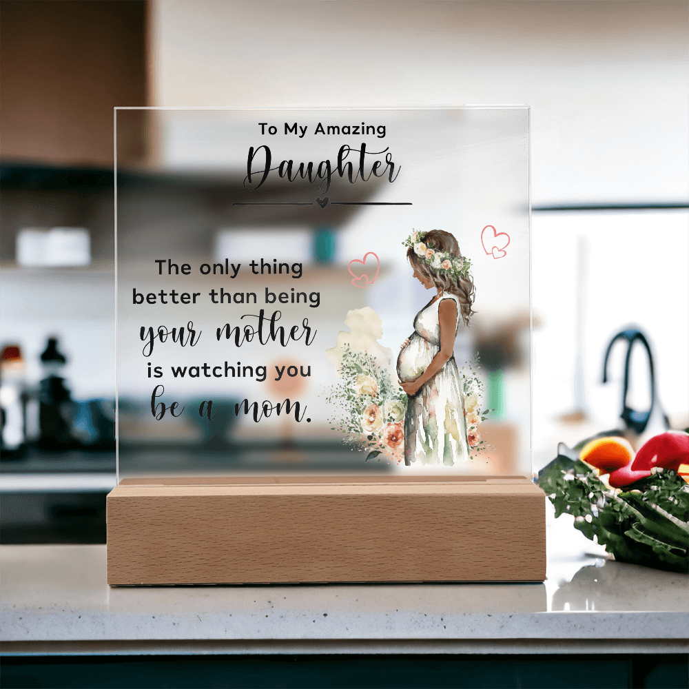 Acrylic Square Plaque for New Mom Daughter from Mom (Black Text) - Mother's Day Gift