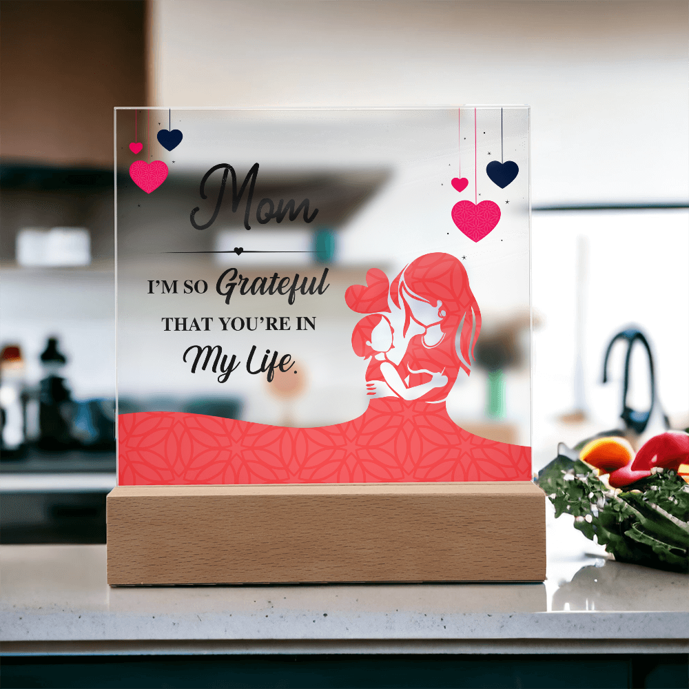 Acrylic Square Plaque for Mom from Daughter - Mother's Day Gift - I'm so Grateful That You're in My Life