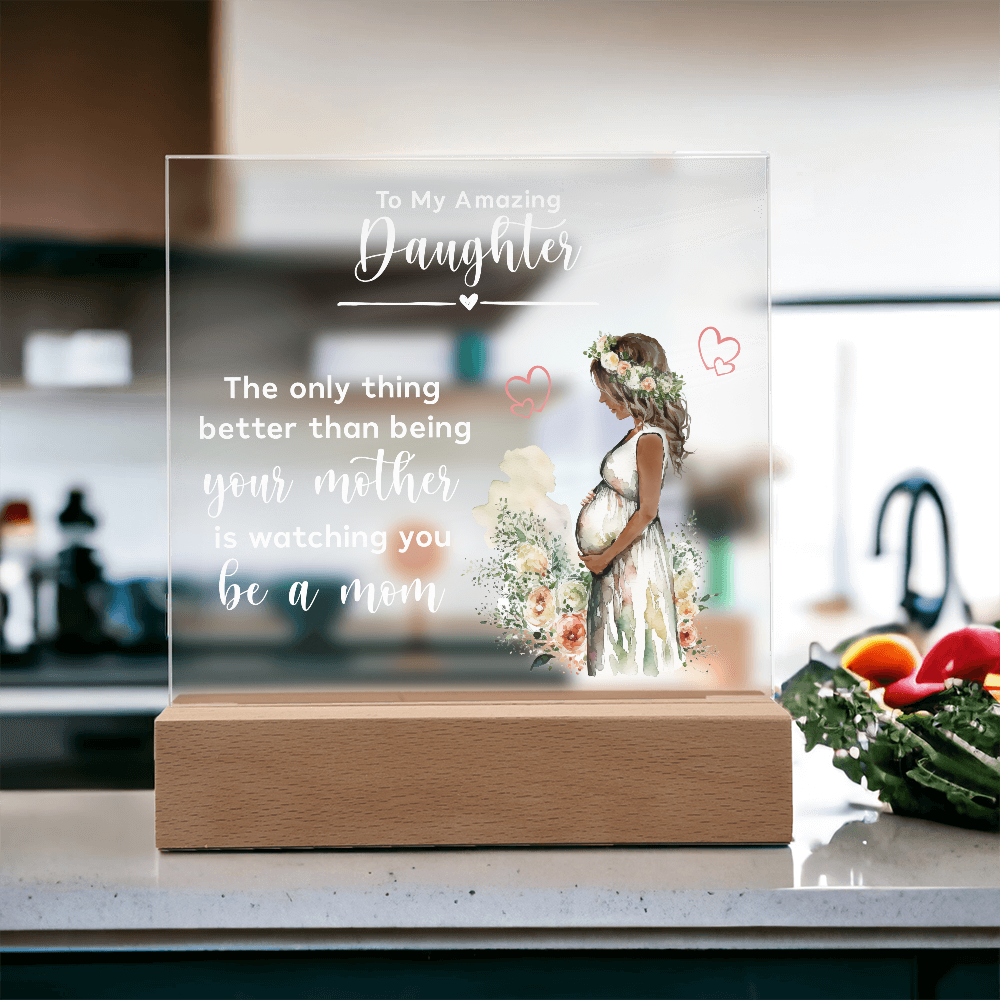 Acrylic Square Plaque for New Mom Daughter from Mom (White Text) - Mother's Day Gift