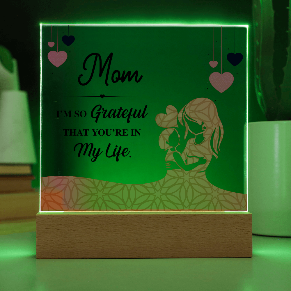 Acrylic Square Plaque for Mom from Daughter - Mother's Day Gift - I'm so Grateful That You're in My Life