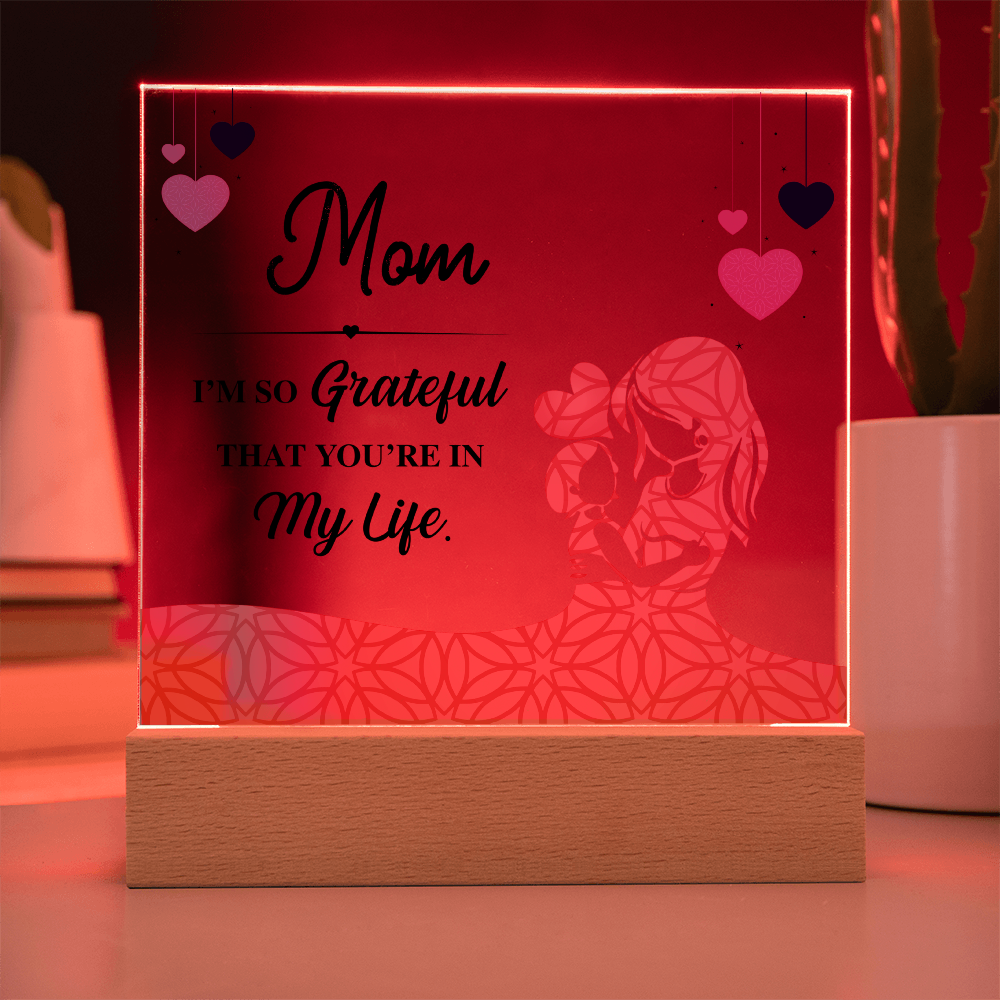 Acrylic Square Plaque for Mom from Daughter - Mother's Day Gift - I'm so Grateful That You're in My Life