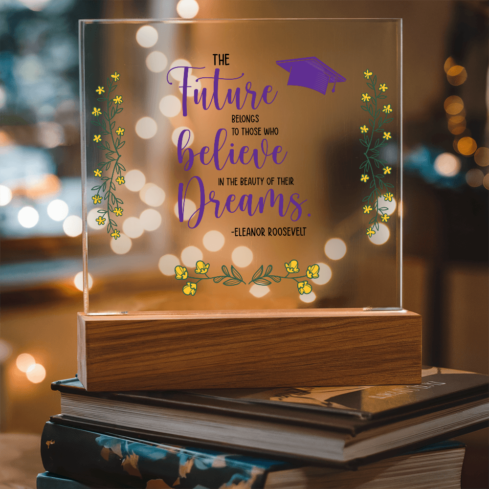 Acrylic Square Plaque - Graduation, The Future Belongs to Those who Believe