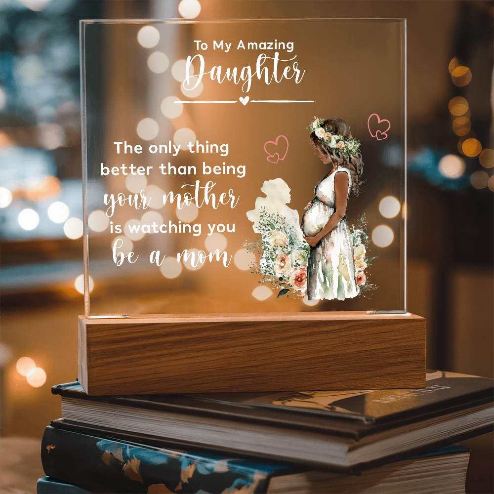 Acrylic Square Plaque for New Mom Daughter from Mom (White Text) - Mother's Day Gift