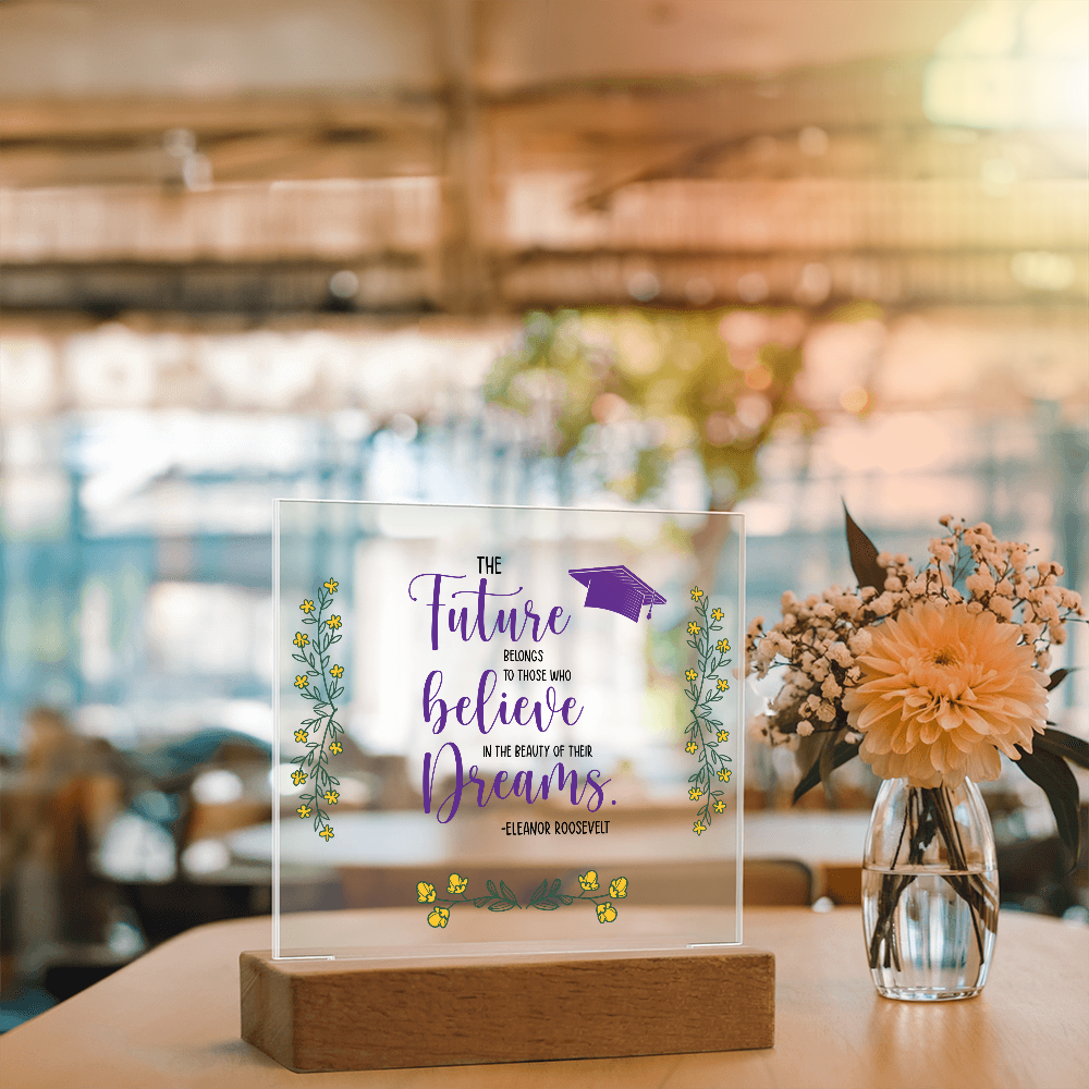 Acrylic Square Plaque - Graduation, The Future Belongs to Those who Believe