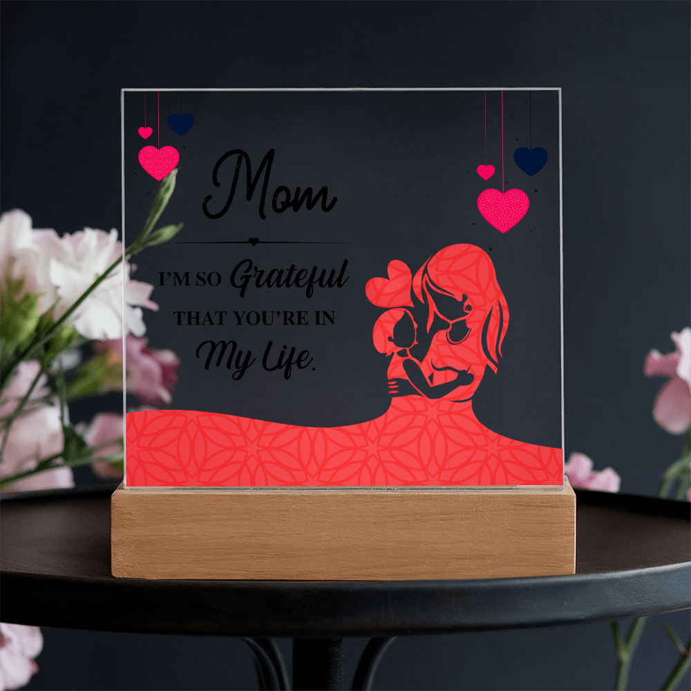 Acrylic Square Plaque for Mom from Daughter - Mother's Day Gift - I'm so Grateful That You're in My Life