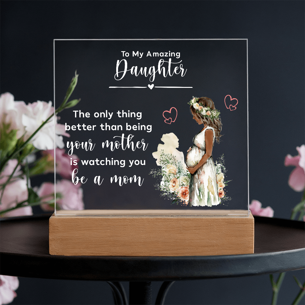 Acrylic Square Plaque for New Mom Daughter from Mom (White Text) - Mother's Day Gift