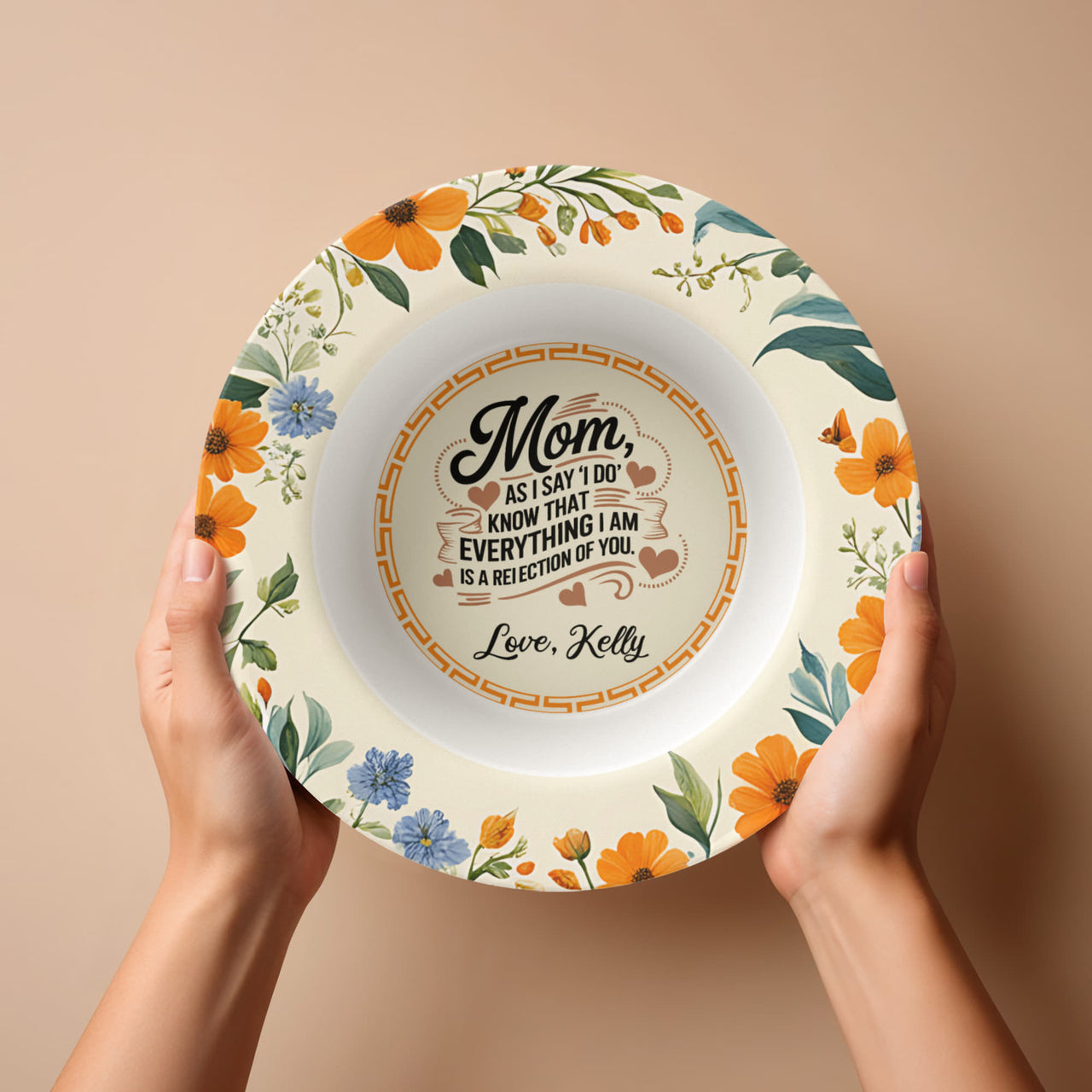 8.5” Bowl for Mom - Mother's Day Gift - As I Say 'I Do' Know That Everything I am is a Reflection of You