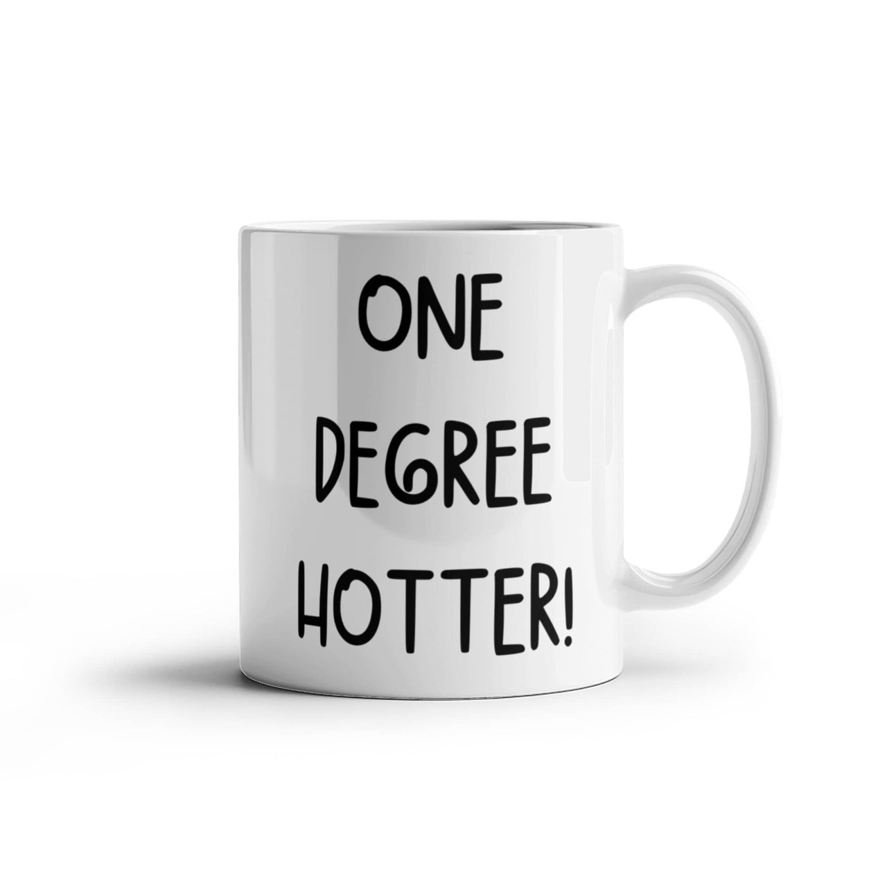 White Ceramic Mug Multiple Variants - one degree hotter funny