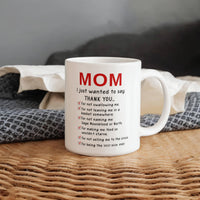 Funny White Ceramic Mug for Mom - Mother's Day Gift - Mom I Just Wanted to Say Thanks