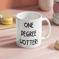 White Ceramic Mug Multiple Variants - one degree hotter funny