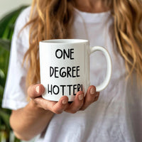 White Ceramic Mug Multiple Variants - one degree hotter funny