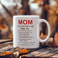 Funny White Ceramic Mug for Mom - Mother's Day Gift - Mom I Just Wanted to Say Thanks