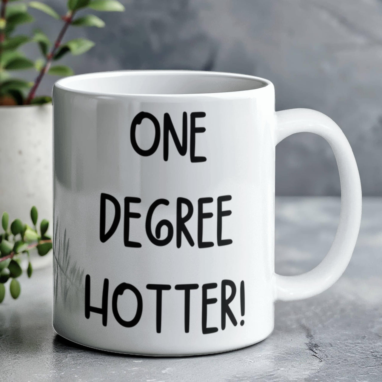 White Ceramic Mug Multiple Variants - one degree hotter funny