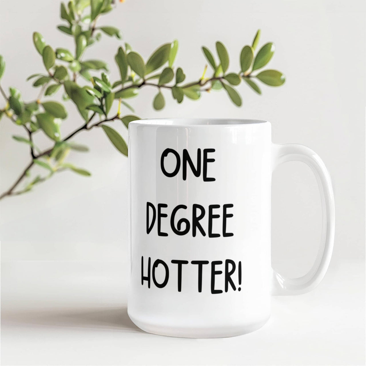 White Ceramic Mug Multiple Variants - one degree hotter funny
