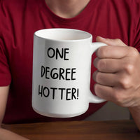 White Ceramic Mug Multiple Variants - one degree hotter funny