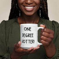 White Ceramic Mug Multiple Variants - one degree hotter funny