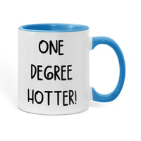 Color Accent Mugs -one degree hotter funny