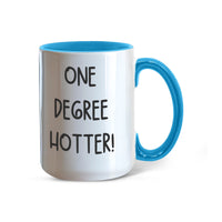 Color Accent Mugs -one degree hotter funny