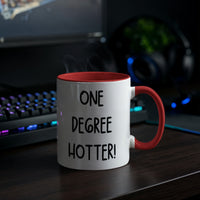 Color Accent Mugs -one degree hotter funny