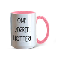 Color Accent Mugs -one degree hotter funny