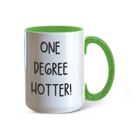 Color Accent Mugs -one degree hotter funny