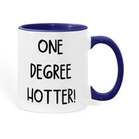 Color Accent Mugs -one degree hotter funny