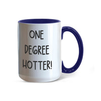 Color Accent Mugs -one degree hotter funny