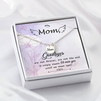 Memorial Necklace / Remembrance Necklace with Angel Wing - Mom, Goodbye Aren't Forever - Mother's Day Memorial Gift