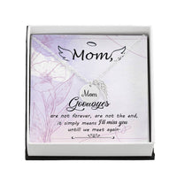 Memorial Necklace / Remembrance Necklace with Angel Wing - Mom, Goodbye Aren't Forever - Mother's Day Memorial Gift